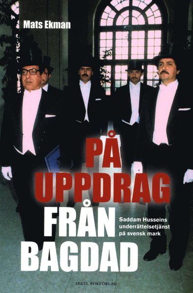 Cover for Mats Ekman · På uppdrag från Bagdad : Saddam Husseins underrättelsetjänst på svensk mark (Paperback Book) (2011)