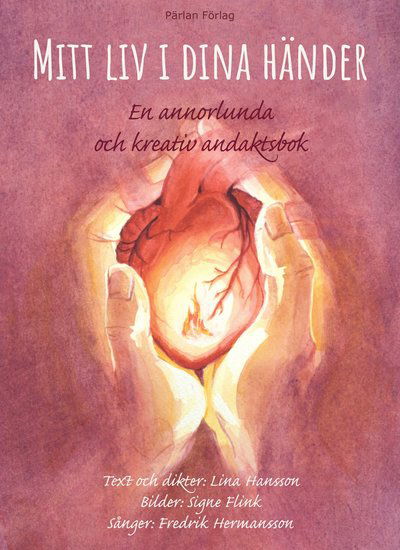 Cover for Lina Hansson · Mitt liv i dina händer : en annorlunda och kreativ andaktsbok (Gebundesens Buch) (2020)