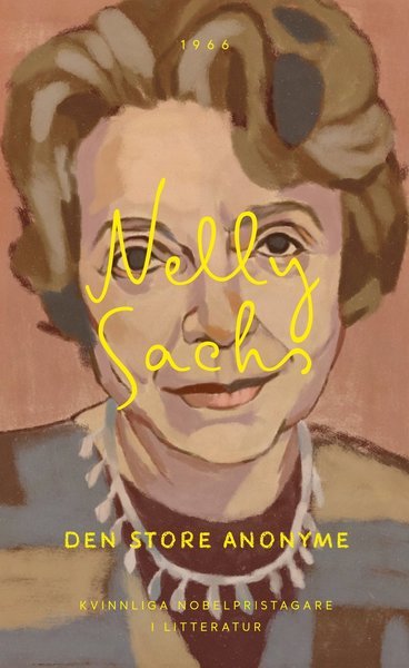 Kvinnliga Nobelpristagare: Den store anonyme - Nelly Sachs - Böcker - Ersatz - 9789187891939 - 1 november 2018