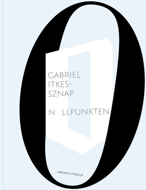Nollpunkten - Gabriel Itkes-Sznap - Livros - Nirstedt/Litteratur - 9789189066939 - 27 de abril de 2021