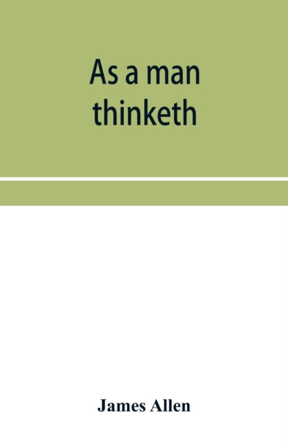 As a man thinketh - James Allen - Boeken - Alpha Edition - 9789353955939 - 26 december 2019