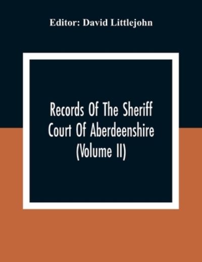 Cover for David Littlejohn · Records Of The Sheriff Court Of Aberdeenshire (Volume Ii) (Paperback Book) (2021)