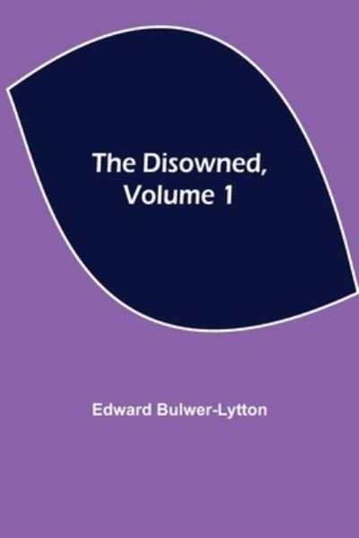 Cover for Edward Bulwer Lytton Lytton · The Disowned, Volume 1 (Taschenbuch) (2021)