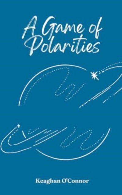 Cover for Keaghan O'Connor · A Game of Polarities (Paperback Bog) (2024)