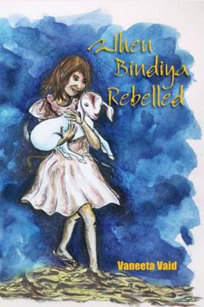When Bindya Rebelled - Vaneeta Vaid - Książki - K W Publishers Pvt Ltd - 9789380502939 - 15 stycznia 2012