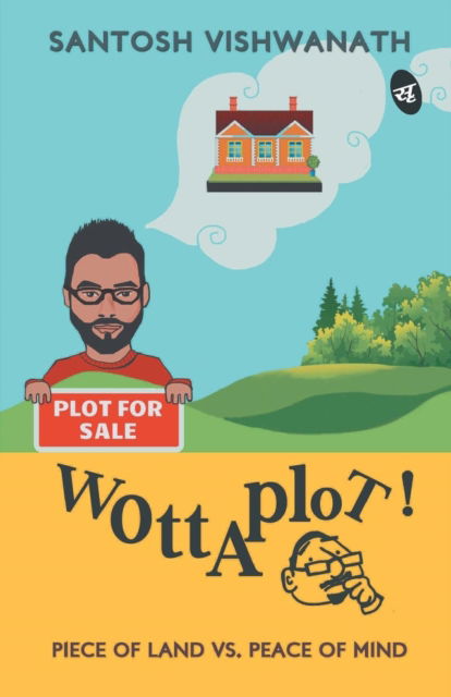 Wottaplot! - Santosh Vishwanath - Books - Srishti Publishers & Distributors - 9789382665939 - July 9, 1905