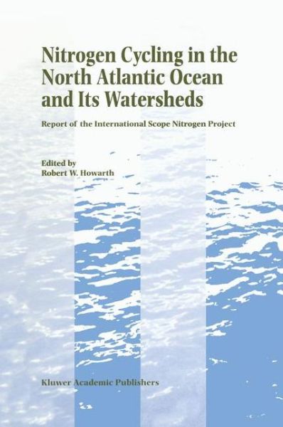 Robert W Howarth · Nitrogen Cycling in the North Atlantic Ocean and its Watersheds: Report of the International SCOPE Nitrogen Project (Pocketbok) [Softcover reprint of the original 1st ed. 1996 edition] (2011)