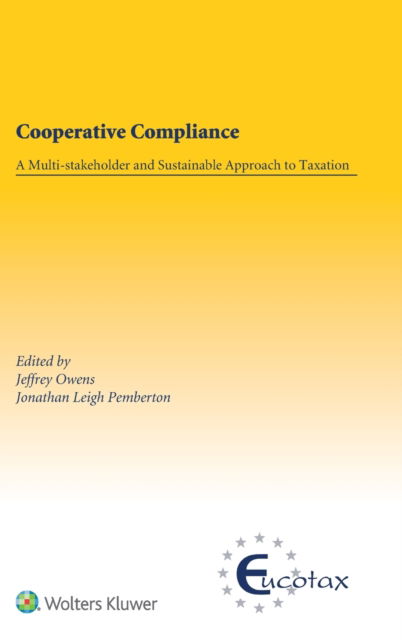 Jeffrey Owens · Cooperative Compliance: A Multi-stakeholder and Sustainable Approach to Taxation - EUCOTAX Series on European Taxation (Hardcover Book) (2021)