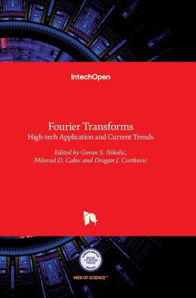 Cover for Goran Nikolic · Fourier Transforms: High-tech Application and Current Trends (Hardcover Book) (2017)