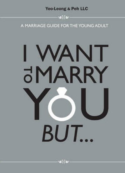 Cover for Yeo, Jennifer (Yeo-leong &amp; Peh Llc, S'pore) · I Want To Marry You But...: A Marriage Guide For The Young Adult (Paperback Bog) (2017)