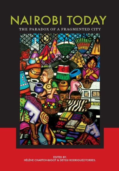 Nairobi Today. the Paradox of a Fragmented City - Helene Charton-bigot - Kirjat - Mkuki na Nyota Publishers - 9789987080939 - sunnuntai 24. lokakuuta 2010