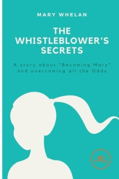 Cover for Mary Whelan · THE WHISTLEBLOWER'S SECRETS - Build Universes (Paperback Bog) (2022)