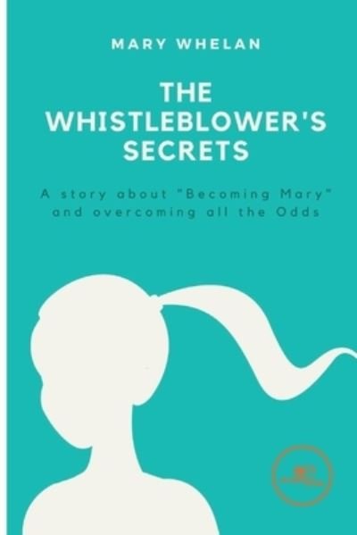 Cover for Mary Whelan · THE WHISTLEBLOWER'S SECRETS - Build Universes (Paperback Book) (2022)
