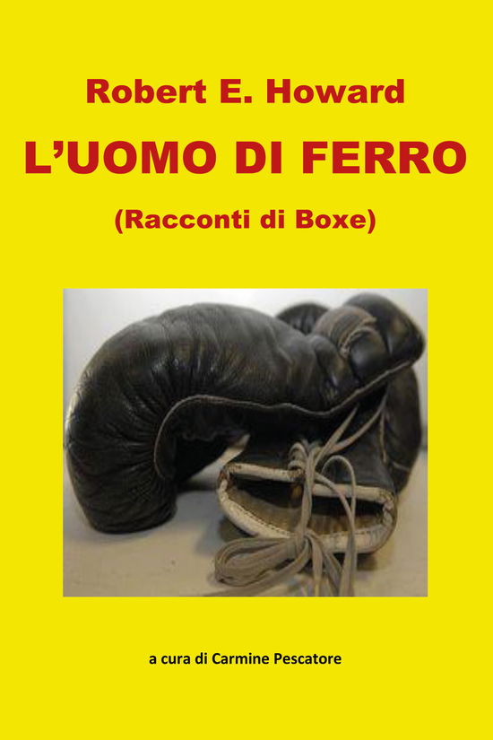 Cover for Robert E. Howard · L' Uomo Di Ferro. Racconti Di Boxe (Book)