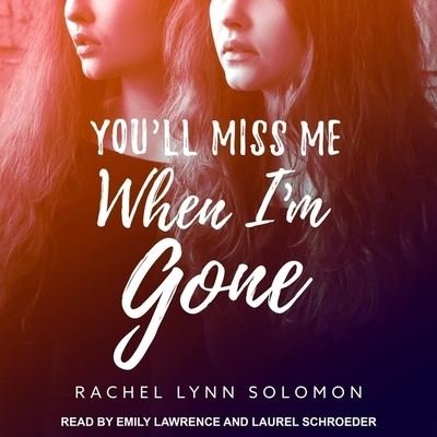 Cover for Rachel Lynn Solomon · You'll Miss Me When I'm Gone (CD) (2018)