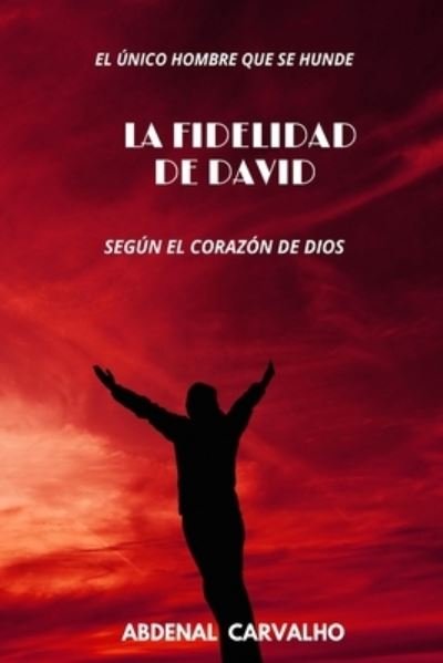 Abdenal Carvalho · La fidelidad de David: Para Coleccionistas (Paperback Book) (2024)