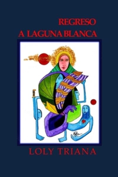 Cover for Loly Triana · Regreso a Laguna Blanca (Book) (2022)