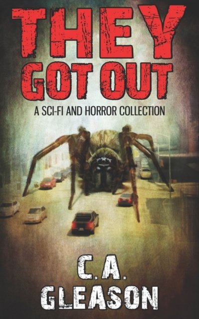 Cover for Gleason C.A. Gleason · They Got Out: A Sci-Fi and Horror Collection (Paperback Book) (2022)