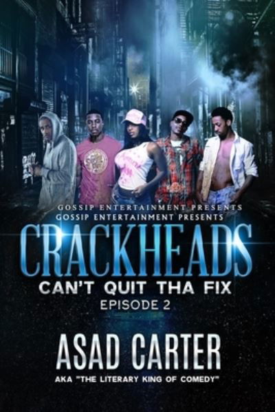 Cover for A K a 'The Literary King of Comedy' · Crackheads, Can't Quit Tha Fix: Episode 2 (Pocketbok) (2021)