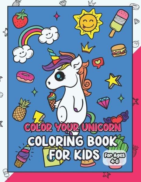 Cover for Be Happy · Color Your Unicorn. Coloring Book For Kids Ages 4-8 (Paperback Bog) (2020)