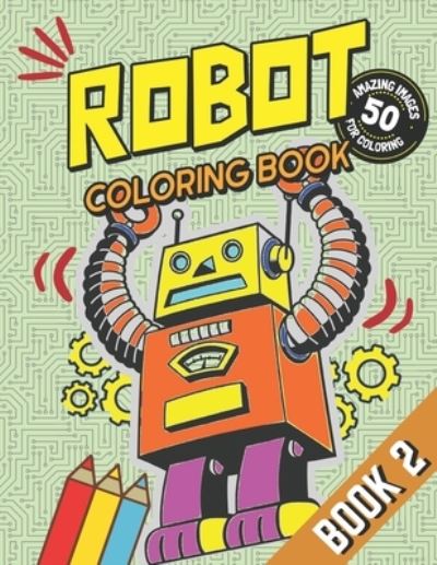 Cover for Rhu Creations · Robot Coloring Book - Book 2 (Paperback Book) (2020)