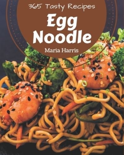 Cover for Maria Harris · 365 Tasty Egg Noodle Recipes (Pocketbok) (2020)