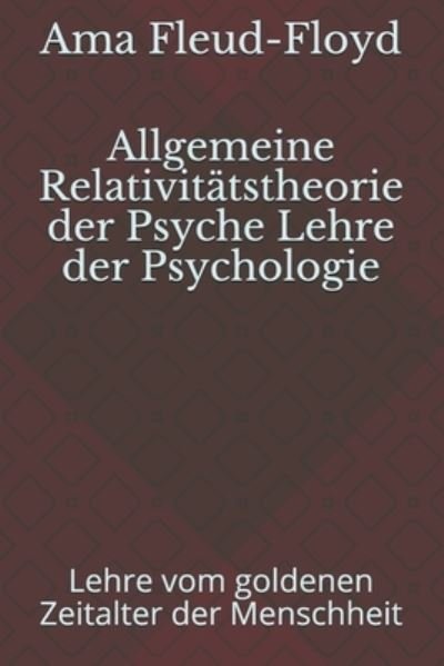 Cover for Ama Fleud-Floyd · Allgemeine Relativitatstheorie der Psyche Lehre der Psychologie (Paperback Book) (2020)