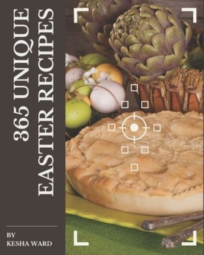 Cover for Kesha Ward · 365 Unique Easter Recipes (Taschenbuch) (2020)