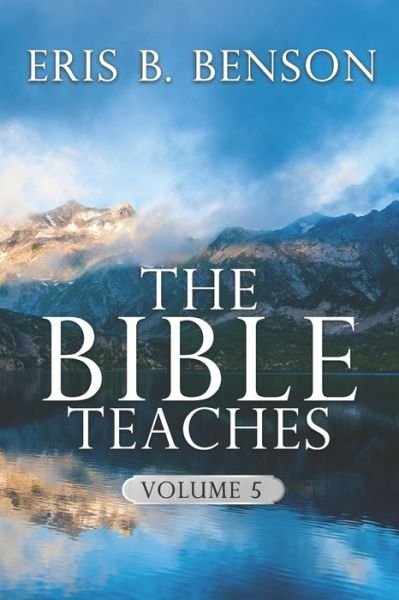 Cover for Eris B Benson · The Bible Teaches Vol. 5 (Paperback Book) (2020)