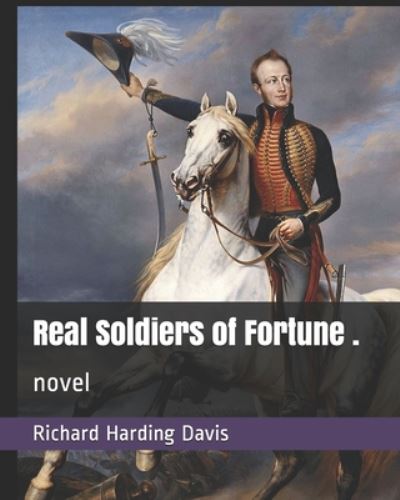 Cover for Richard Harding Davis · Real Soldiers of Fortune . (Paperback Book) (2020)