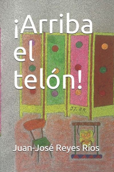 Cover for Juan-Jose Reyes Rios · !Arriba el telon! (Paperback Book) (2020)