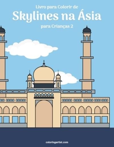 Cover for Nick Snels · Livro para Colorir de Skylines na Asia para Criancas 2 - Skylines Na Asia (Paperback Book) (2020)