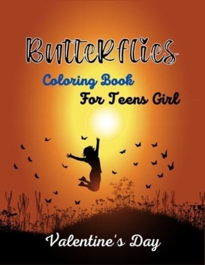 Butterflies Coloring Book For Teens Girl Valentine's Day - Mnktn Publications - Books - Independently Published - 9798700267939 - January 25, 2021