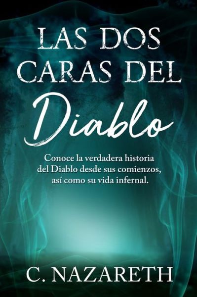 Cover for C Nazareth · Las dos caras del Diablo: Conoce la verdadera historia del Diablo desde sus comienzos, asi como su vida infernal. (Pocketbok) (2021)