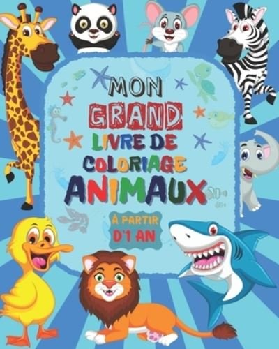 Cover for Enfance Parfaite · Mon Grand Livre de Coloriage ANIMAUX À partir d'1 an (Paperback Bog) (2021)
