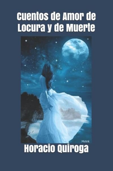 Cuentos de Amor de Locura y de Muerte - Horacio Quiroga - Books - Independently Published - 9798709389939 - February 14, 2021