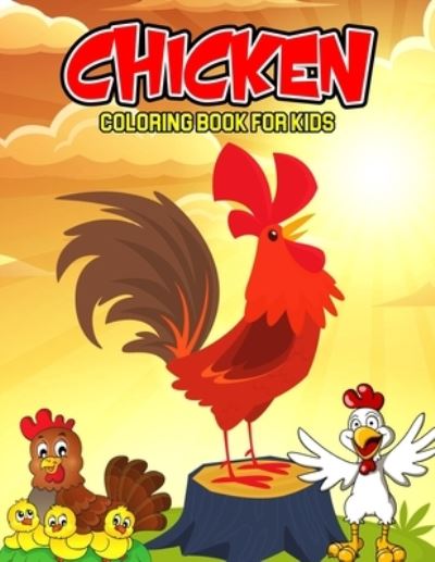 Chicken Coloring Book for Kids: A Coloring Activity Book for Toddler/ Preschooler and Kids Ages 4-8 Gift for Boys & Girls - Cheesy Bear - Bøger - Independently Published - 9798716574939 - 4. marts 2021