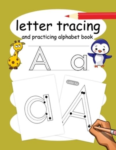 Cover for Love Kids Press · Letter Tracing and Practicing Alphabet Book: Lots of Fun with Tracing Letters Form a to Z, Starting from Writing Shapes, Lines. Book of Learning to Write for Kids Ages 3, 4 and 5 Years Old. (Paperback Book) (2021)