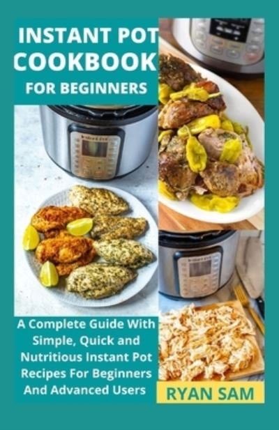Cover for Independently Published · Instant Pot Cookbook For Beginners (Paperback Book) (2021)