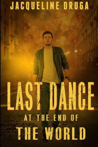 Cover for Jacqueline Druga · Last Dance at the End of the World (Pocketbok) (2021)