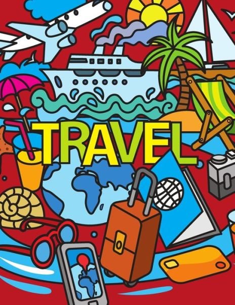 Cover for Red Angelica Press · Travel: Brain Activities and Coloring book for Brain Health with Fun and Relaxing (Pocketbok) (2021)