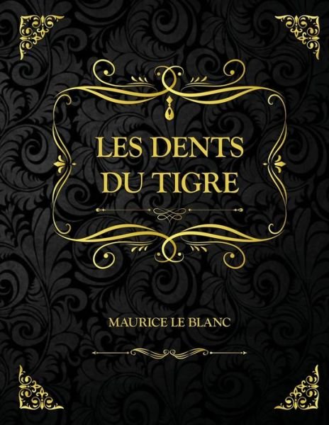 Cover for Maurice LeBlanc · Les Dents du tigre (Paperback Bog) (2021)