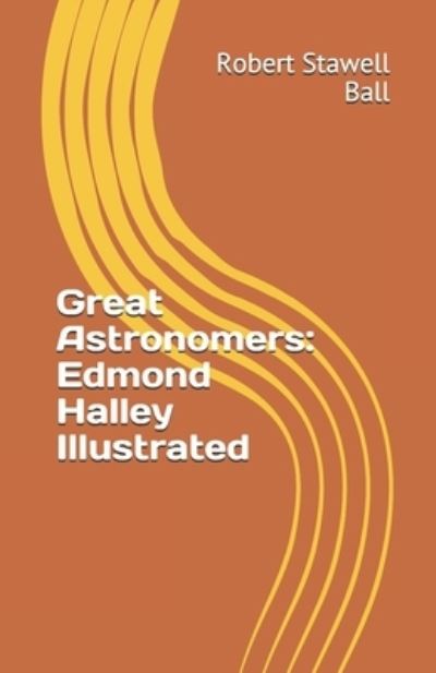 Cover for Robert Stawell Ball · Great Astronomers (Paperback Book) (2021)