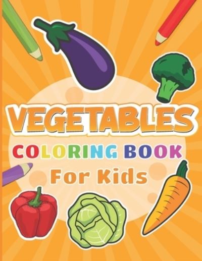 Vegetables Coloring Book For Kids: Veggies pages to color for kids including Carrot, Asparagus, Broccoli and More - Blue Saramen - Bøger - Independently Published - 9798744140939 - 25. april 2021