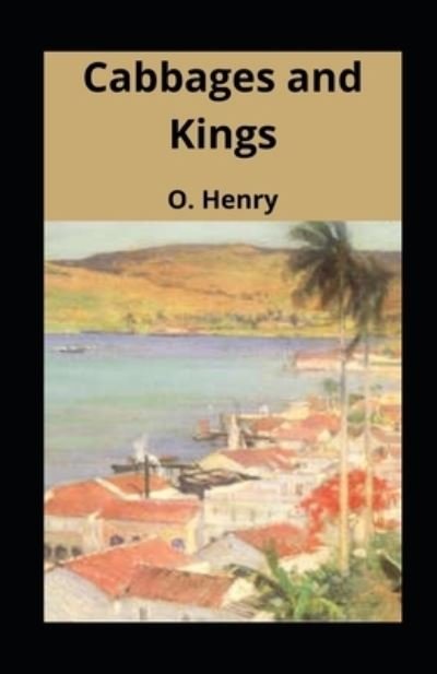 Cover for O Henry · Cabbages and Kings illustrated (Taschenbuch) (2021)