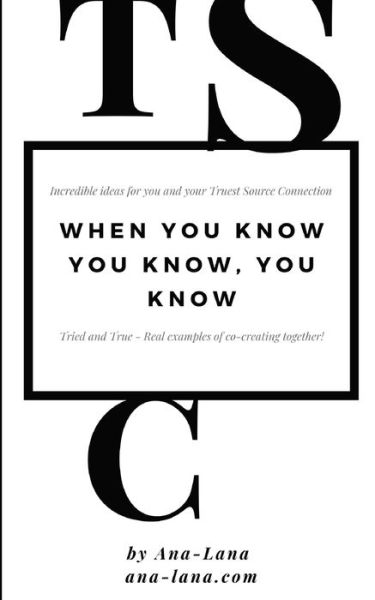 Cover for Lana Gilbert · When You Know You Know, You Know - Truest Source Connections (Paperback Book) (2021)