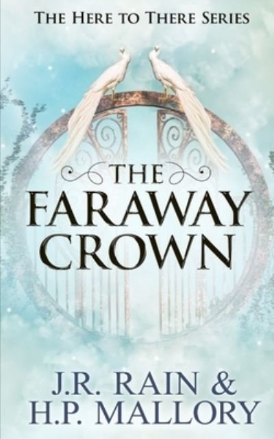 Cover for H P Mallory · The Faraway Crown: A Young Adult Fantasy Romance - Here to There Trilogy (Paperback Book) (2022)