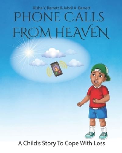 Cover for Jabril A Barrett · Phone Calls From Heaven: A Child's Story to Cope With Loss (Paperback Book) (2009)