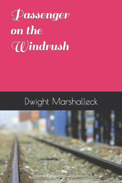 Cover for Dwight A Marshalleck · Passenger on the Windrush (Paperback Bog) (2022)