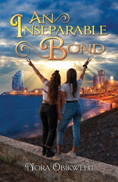 An Inseparable Bond - Nora Obikwelu - Livros - Independently Published - 9798844086939 - 17 de agosto de 2022